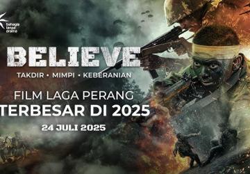 Film "Believe – Takdir, Mimpi, Keberanian": Sebuah Persembahan Epik untuk TNI dan Jiwa Nasionalism